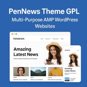 PenNews Theme GPL – Multi-Purpose AMP WordPress Websites