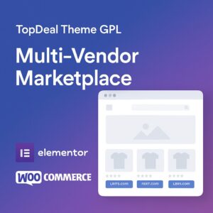 TopDeal Theme GPL – Multi-Vendor Marketplace Elementor WooCommerce WordPress