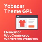 Yobazar Theme GPL – Elementor WooCommerce WordPress Websites