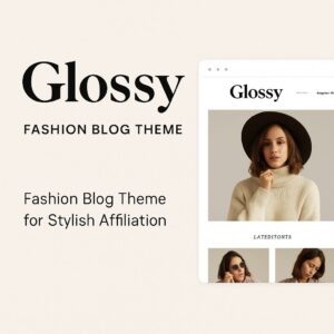Glossy Theme GPL – Fashion Blog Theme for Stylish Affiliation