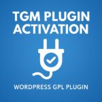 TGM Plugin Activation – WordPress GPL Plugin