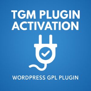 TGM Plugin Activation – WordPress GPL Plugin