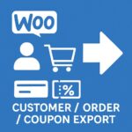 WooCommerce Customer/Order/Coupon Export – WordPress GPL Plugin