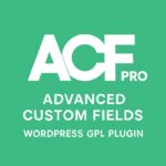 Advanced Custom Fields PRO – WordPress GPL Plugin