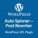 Wordpress Auto Spinner - Post Rewriter – WordPress GPL Plugin