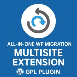 All-in-One WP Migration Multisite Extension – WordPress GPL Plugin