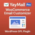 YayMail Pro - WooCommerce Email Customizer – WordPress GPL Plugin