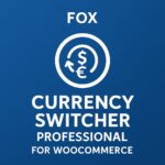 FOX - Currency Switcher Professional for WooCommerce – WordPress GPL Plugin