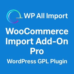WP All Import - WooCommerce Import Add-On Pro – WordPress GPL Plugin