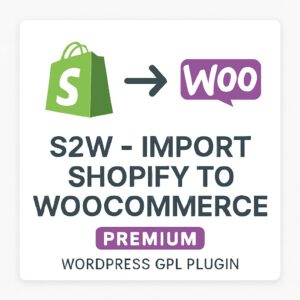 S2W - Import Shopify to WooCommerce Premium – WordPress GPL Plugin