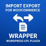 Import Export for WooCommerce Wrapper – WordPress GPL Plugin