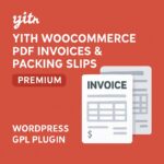 YITH WooCommerce PDF Invoices & Packing Slips Premium – WordPress GPL Plugin