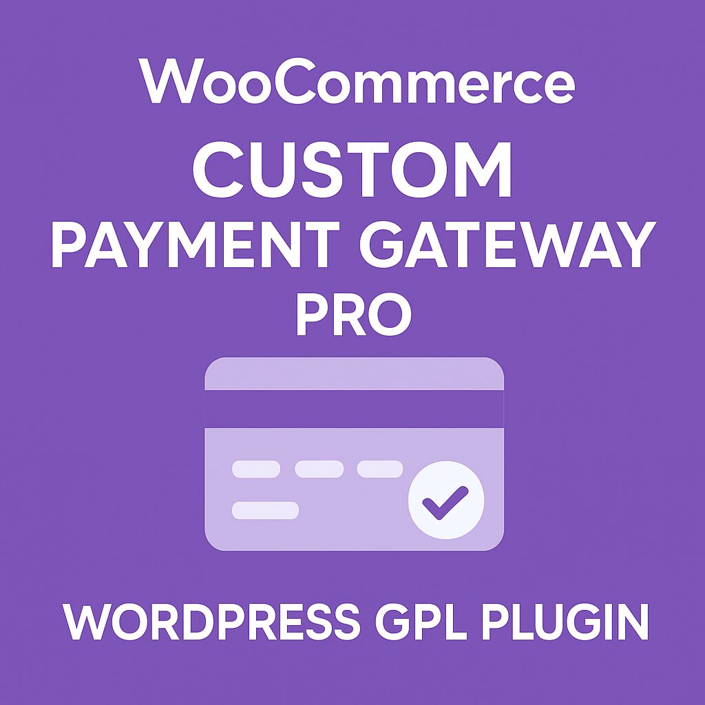WooCommerce Custom Payment Gateway Pro – WordPress GPL Plugin