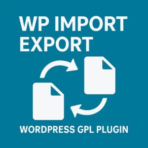 WP Import Export – WordPress GPL Plugin