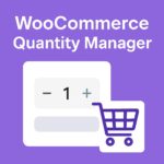 WooCommerce Quantity Manager – WordPress GPL Plugin