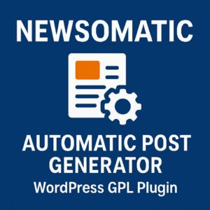 Newsomatic Automatic Post Generator – WordPress GPL Plugin