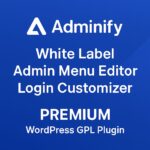 Adminify – White Label, Admin Menu Editor, Login Customizer Premium – WordPress GPL Plugin