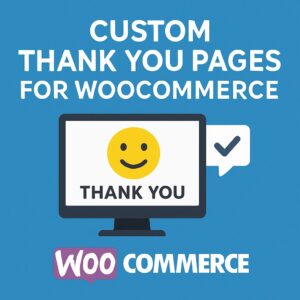 Custom Thank You Pages for WooCommerce – WordPress GPL Plugin