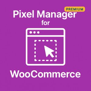 Pixel Manager for WooCommerce (Premium) – WordPress GPL Plugin