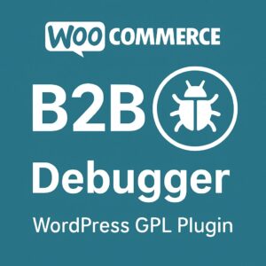 WooCommerce B2B - Debugger – WordPress GPL Plugin