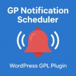 GP Notification Scheduler – WordPress GPL Plugin
