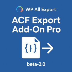 WP All Export - ACF Export Add-On Pro -beta-2.0 – WordPress GPL Plugin
