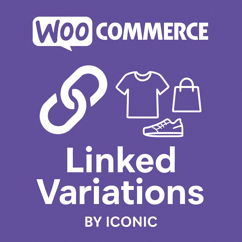WooCommerce Linked Variations by Iconic – WordPress GPL Plugin