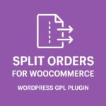 Split Orders for WooCommerce – WordPress GPL Plugin