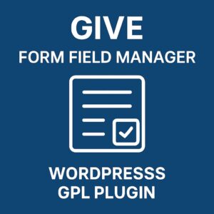 Give - Form Field Manager – WordPress GPL Plugin