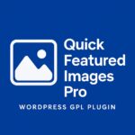 Quick Featured Images Pro – WordPress GPL Plugin