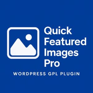 Quick Featured Images Pro – WordPress GPL Plugin