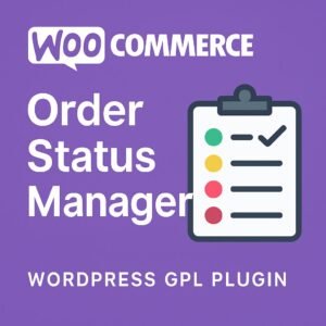 WooCommerce Order Status Manager – WordPress GPL Plugin
