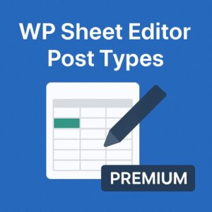WP Sheet Editor - Post Types (Premium) – WordPress GPL Plugin