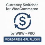 Currency Switcher for WooCommerce by WBW - PRO – WordPress GPL Plugin