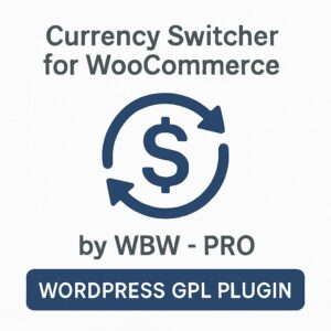Currency Switcher for WooCommerce by WBW - PRO – WordPress GPL Plugin