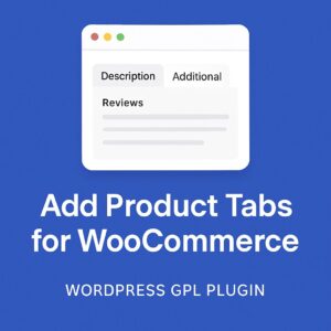 Add Product Tabs for WooCommerce – WordPress GPL Plugin