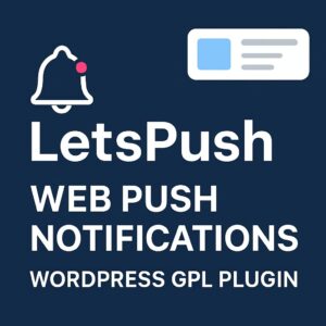 LetsPush - Web Push Notifications – WordPress GPL Plugin