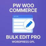 PW WooCommerce Bulk Edit Pro – WordPress GPL Plugin