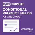 WooCommerce Conditional Product Fields at Checkout – WordPress GPL Plugin