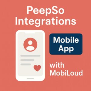 PeepSo Integrations: Mobile App with MobiLoud – WordPress GPL Plugin