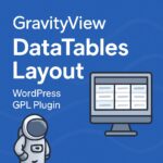 GravityView - DataTables Layout – WordPress GPL Plugin