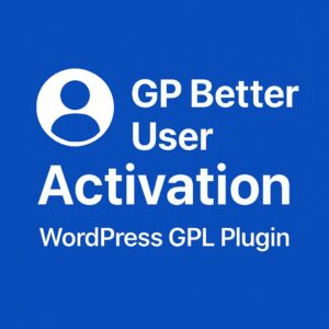 GP Better User Activation – WordPress GPL Plugin