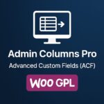 Admin Columns Pro - Advanced Custom Fields (ACF) – WordPress GPL Plugin