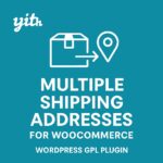YITH Multiple Shipping Addresses for WooCommerce – WordPress GPL Plugin