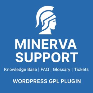 Minerva Support: Knowledge Base | FAQ | Glossary | Tickets – WordPress GPL Plugin