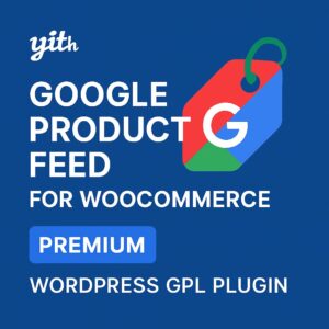 YITH Google Product Feed for WooCommerce Premium – WordPress GPL Plugin