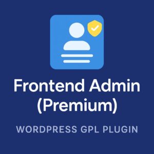 Frontend Admin (Premium) – WordPress GPL Plugin