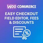 WooCommerce Easy Checkout Field Editor, Fees & Discounts – WordPress GPL Plugin
