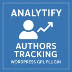 Analytify Authors Tracking – WordPress GPL Plugin