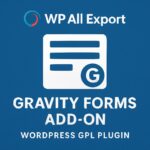 WP All Export - Gravity Forms Add-On – WordPress GPL Plugin